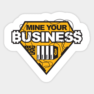 Mine Your Business (Bitcoin) Sticker